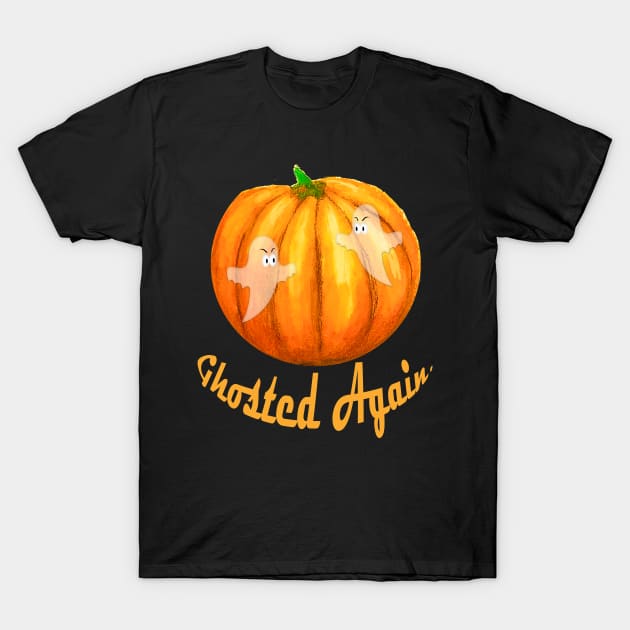 Ghosted Again T-Shirt by Klssaginaw